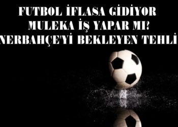 Dünya futbolu iflasa gidiyor