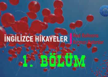 Red Balloons – Kırmızı Balonlar (1. Bölüm) (İNGİLİZCE – TÜRKÇE HİKAYELER)