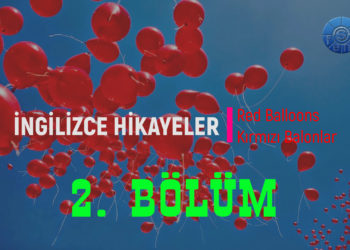 Red Balloons – Kırmızı Balonlar (2. Bölüm) (İNGİLİZCE – TÜRKÇE HİKAYELER)