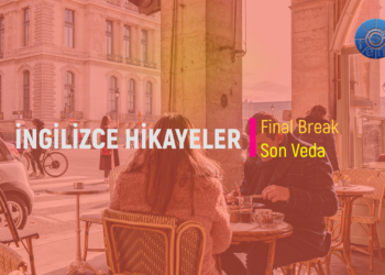 Final Break – Son Veda (İNGİLİZCE – TÜRKÇE HİKAYELER)