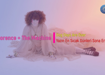 Florence + The Machine – Dog Days Are Over  (Türkçe Çeviri)
