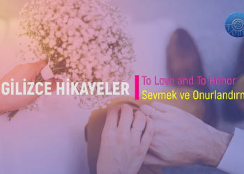 To Love and To Honor – Sevmek ve Onurlandırmak (İNGİLİZCE – TÜRKÇE HİKAYELER)