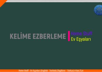 HOME STUFF – EV EŞYALARI / A’dan Z’ye / (English – Turkish / İngilizce – Türkçe)