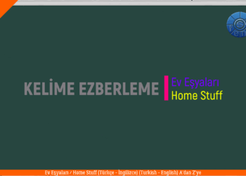EV EŞYALARI – HOME STUFF / A’dan Z’ye / (Türkçe – İngilizce / Turkish – English)