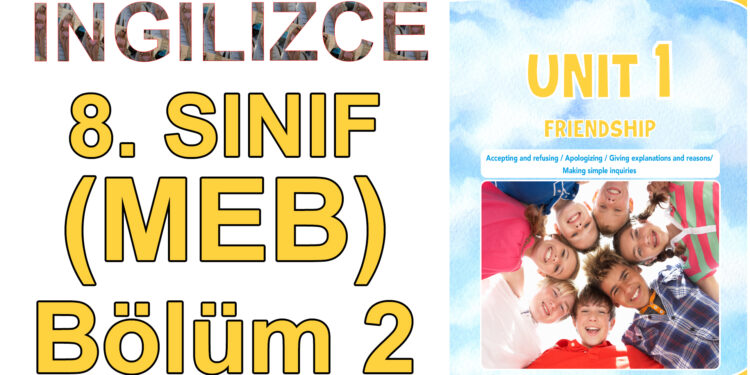 İNGİLİZCE 8. SINIF 1. ÜNİTE (MEB) 2. BÖLÜM – Ders Kitabı İngilizce Kelimelerin Okunuşu ve Anlamları