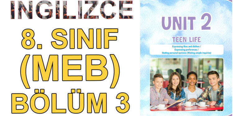 İNGİLİZCE 8. SINIF 2. ÜNİTE (MEB) 3. BÖLÜM – Ders Kitabı İngilizce Kelimelerin Okunuşu ve Anlamları