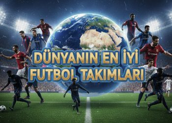 Dünyanın En İyi Futbol Takımları | 20’den 1’e Güncel Sıralama